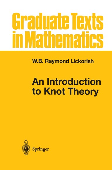 W.B.Raymond Lickorish - Introduction to Knot Theory, Inbunden