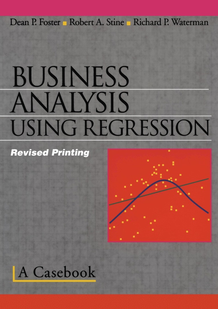 Robert A. Stine, Dean P. Foster, Richard P. Waterman, Robert A Stine, Dean P Foster, Richard P Waterman - Business Analysis Using Regression, Häftad