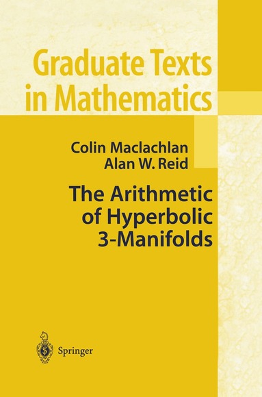 Colin Maclachlan, Alan W. Reid - Arithmetic of Hyperbolic 3-Manifolds, Inbunden