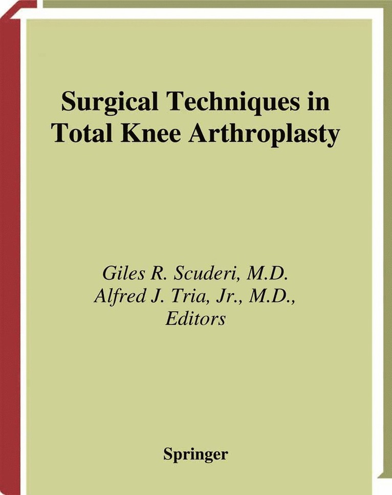 Giles R. Scuderi, Jr. Tria, Alfred J., Alfred J. Tria - Surgical Techniques in Total Knee Arthroplasty, Inbunden