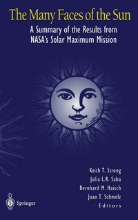 bokomslag The Many Faces of the Sun: A Summary of the Results from NASA's Solar Maximum Mission