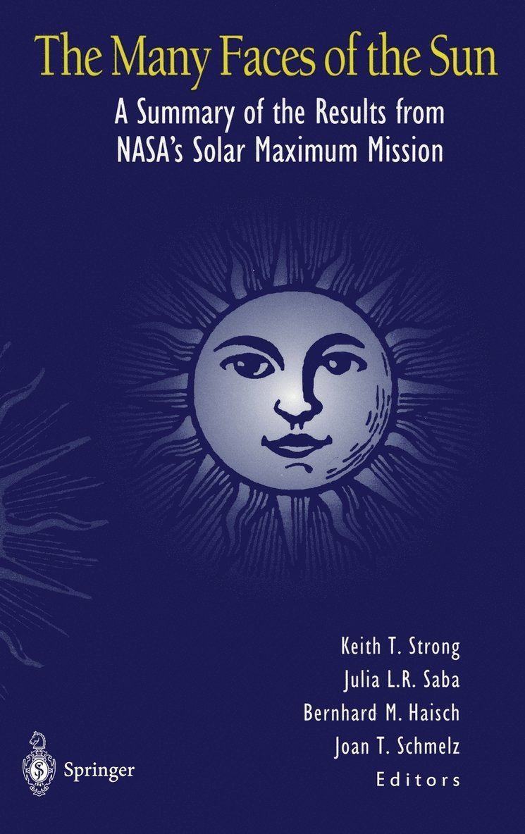 Keith Strong, Julia Saba, Bernhard Haisch, Joan T Schmelz, J. Saba, Keith T. Strong, Julia L.R. Saba, K. Strong, Joan T Schmelz, Keith T Strong, Julia L R Saba, Bernhard Haisch - The Many Faces of the Sun: A Summary of the Results from NASA's Solar Maximum Mission, Inbunden