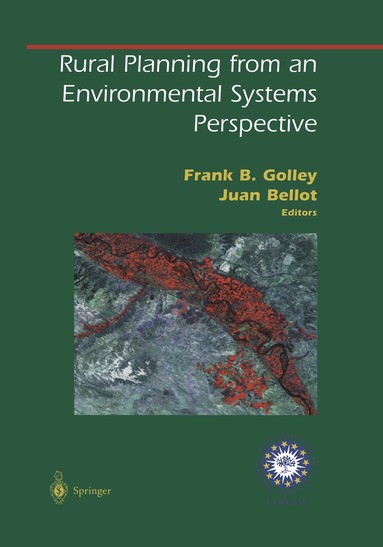 F. B. Golley, J. Bellot, Frank B. Golley, Juan Bellot - Rural Planning from an Environmental Systems Perspective, Inbunden