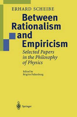Erhard Scheibe, Brigitte Falkenburg - Between Rationalism and Empiricism, Inbunden