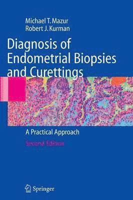Michael Mazur, Robert J. Kurman - Diagnosis of Endometrial Biopsies and Curettings: A Practical Approach, Inbunden