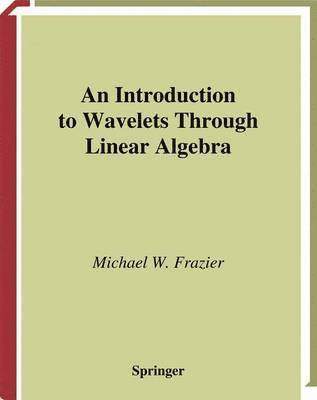 bokomslag An Introduction to Wavelets Through Linear Algebra