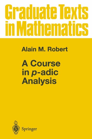 Alain M. Robert - Course in p-adic Analysis, Inbunden