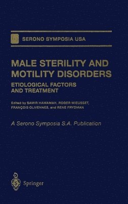 R Mieusset, R. Mieusset, S. Hamamah, Serono Symposia USA, International Symposium on Male Sterility for Motility Disorders, S. Hamamah, R. Mieusset, Francois Olivennes, Rene Frydman, Samir Hamamah, F. Oliviennes, Rene Frydman, Roger Mieusset - Male Sterility and Motility Disorders, Inbunden