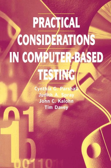 Cynthia G. Parshall, Judith A. Spray, John Kalohn, Tim Davey - Practical Considerations in Computer-Based Testing, Häftad