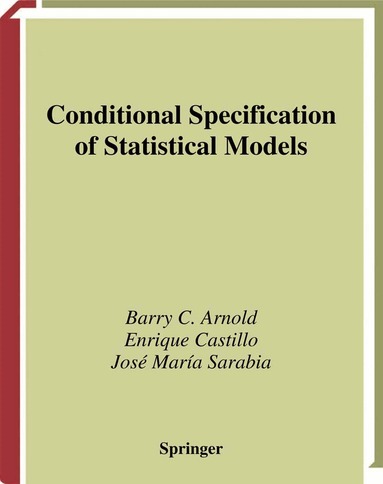 Barry C. Arnold, Enrique Castillo, Jose M. Sarabia - Conditional Specification of Statistical Models, Inbunden
