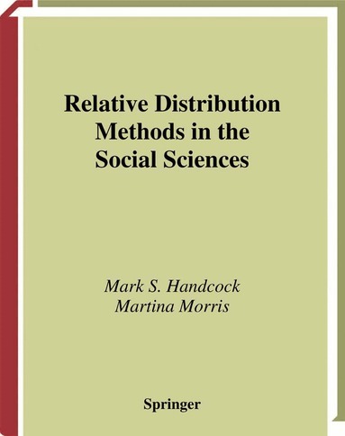Mark S. Handcock, Martina Morris - Relative Distribution Methods in the Social Sciences, Inbunden