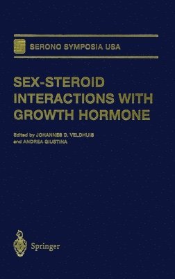 Johannes D. Veldhuis, A. Guistina, Johannes D. Veldhuis, Andrea Giustina, Johannes D Veldhuis - Sex-steroid Interactions with Growth Hormone, Inbunden