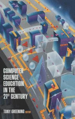 Computer Science Education in the 21st Century 1