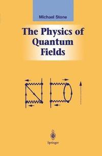 bokomslag The Physics of Quantum Fields