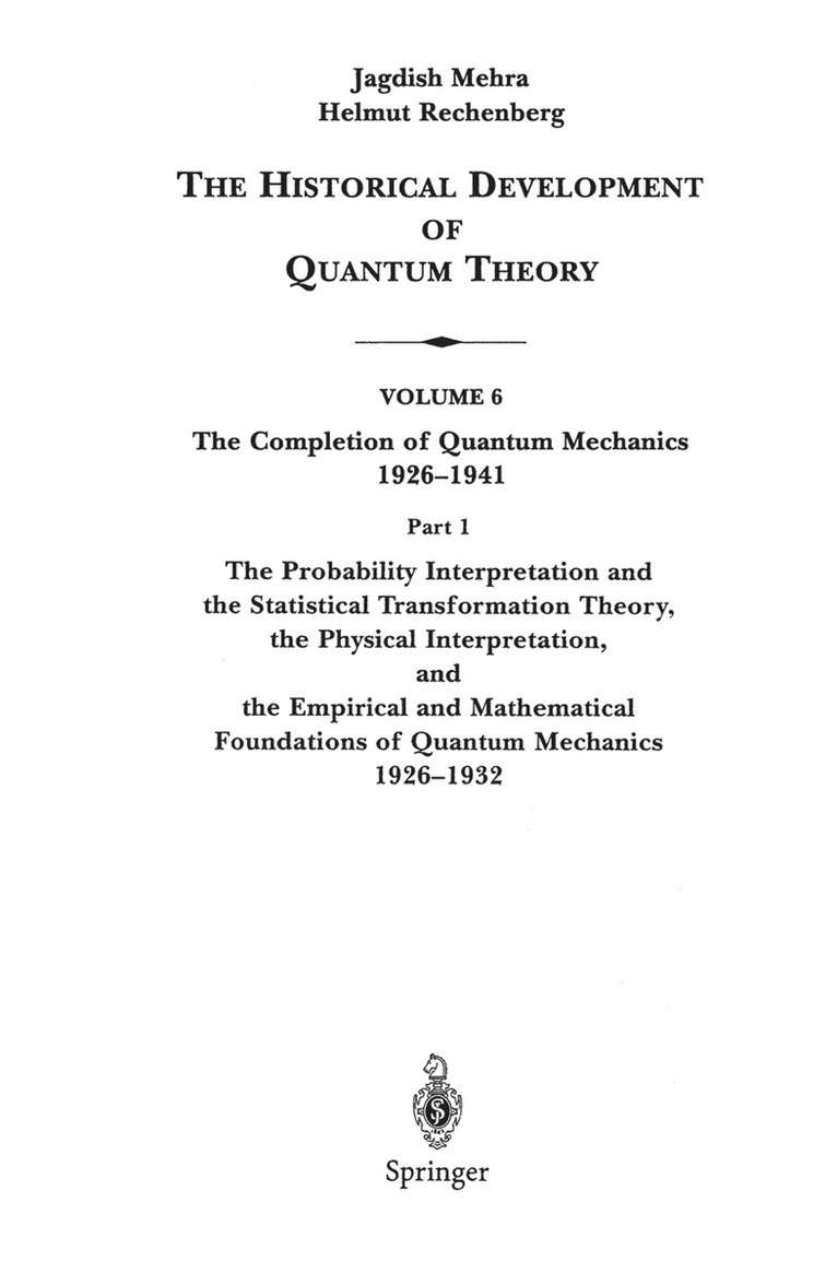 Jagdish Mehra, Helmut Rechenberg - Probability Interpretation and the Statistical Transformation Theory, the Physical Interpretation, and the Empirical and Mathematical Foundations of Quantum Mechanics 1926–1932, Inbunden