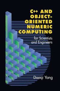 bokomslag C++ Object-Oriented Numeric Computing for Scientists and Engineers