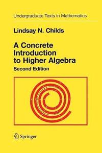 bokomslag A Concrete Introduction to Higher Algebra