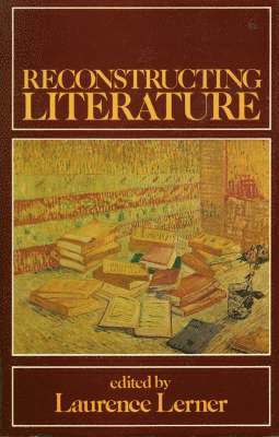 Laurence Lerner - Reconstructing Literature, Inbunden