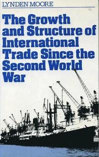 bokomslag The Growth and Structure of International Trade Since the Second World War