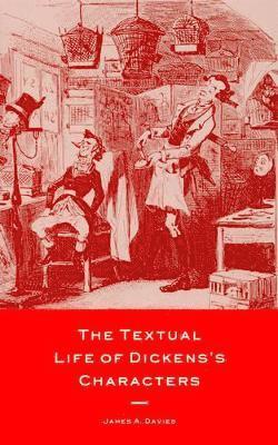 James A. Davies - Textual Life of Dickens' Characters, Inbunden