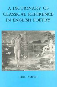 bokomslag A Dictionary of Classical Reference in English Poetry