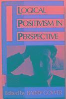 B. S. Gower - Logical Positivism in Perspective, Inbunden