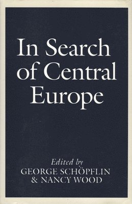 George Schopflin, Nancy Wood - In Search of Central Europe, Inbunden