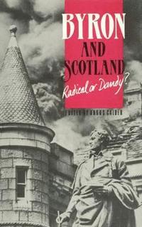 bokomslag Byron and Scotland Radical or Dandy?