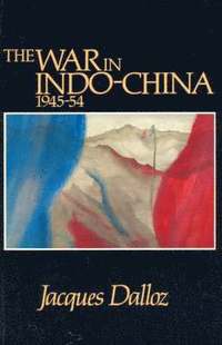 bokomslag The War in Indochina 1945-54
