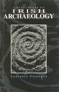 bokomslag A Dictionary of Irish Archaeology