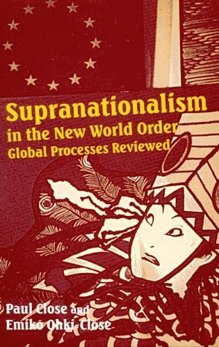Paul Close, Emiko Ohki-Close - Supranationalism in the New World Order, Inbunden