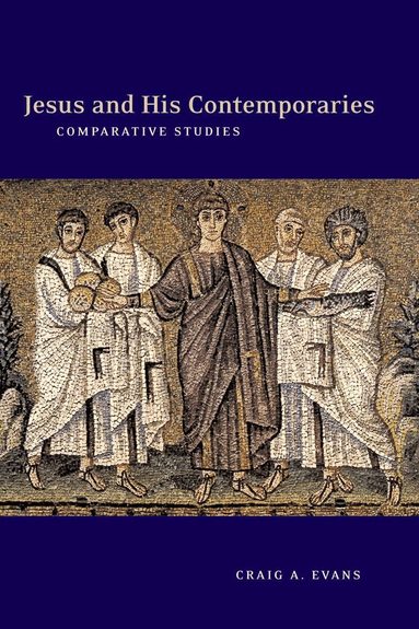 Craig A. Evans - Jesus and His Contemporaries, Häftad