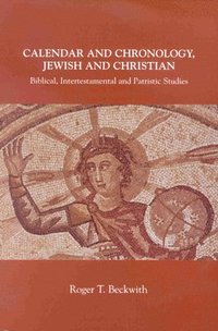 bokomslag Calendar and Chronology, Jewish and Christian: Biblical, Intertestamental and Patristic Studies