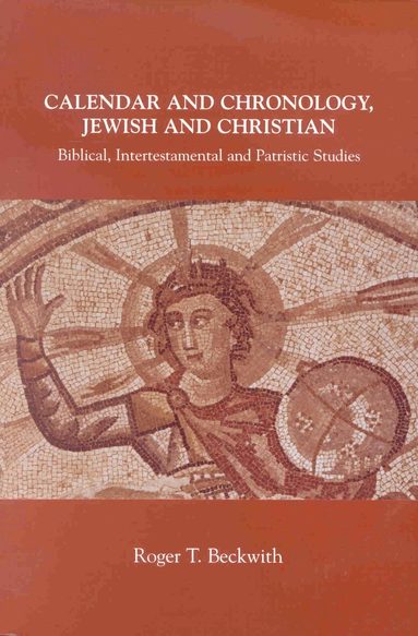 Roger T. Beckwith - Calendar and Chronology, Jewish and Christian, Häftad
