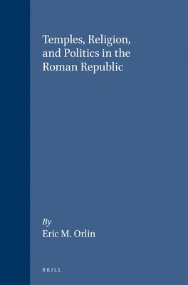 Orlin, Orlin, - Temples, Religion, and Politics in the Roman Republic, Häftad