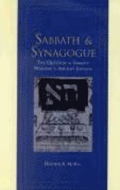 Sabbath and Synagogue: The Question of Sabbath Worship in Ancient Judaism 1