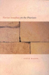 bokomslag Flavius Josephus on the Pharisees: A Composition-Critical Study