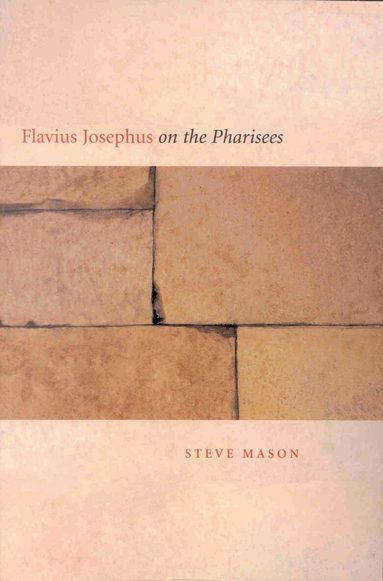 Steve Mason - Flavius Josephus on the Pharisees, Häftad