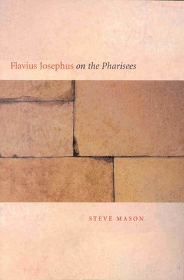 bokomslag Flavius Josephus on the Pharisees: A Composition-Critical Study