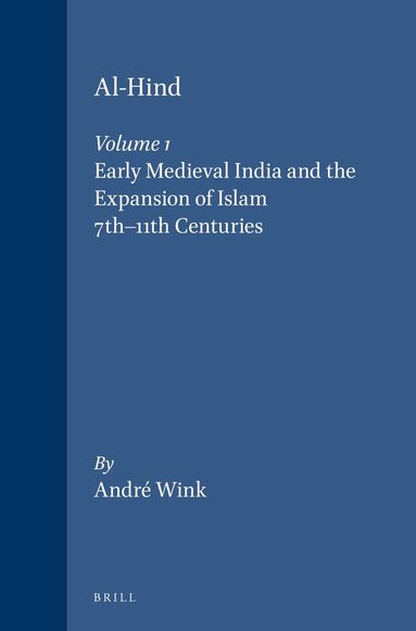 André Wink - Al-Hind, Volume 1 Early Medieval India and the Expansion of Islam 7th-11th Centuries, Häftad