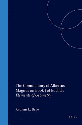 bokomslag The Commentary of Albertus Magnus on Book I of Euclid's Elements of Geometry