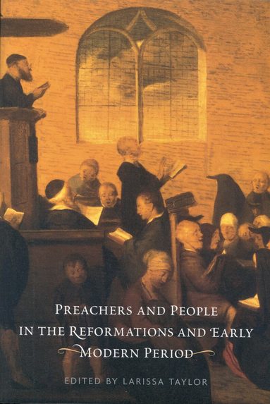 Larissa Taylor - Preachers and People in the Reformations and Early Modern Period, Häftad