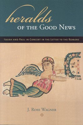 bokomslag Heralds of the Good News: Isaiah and Paul in Concert in the Letter to the Romans