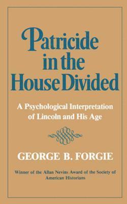 George B. Forgie - Patricide in the House Divided, Häftad