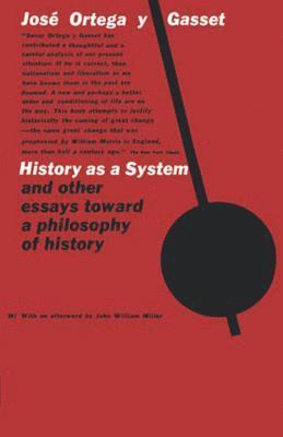 History as a System, and Other Essays Toward a Philosophy of History 1