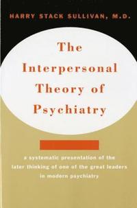 bokomslag The Interpersonal Theory of Psychiatry