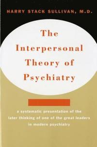 bokomslag The Interpersonal Theory of Psychiatry