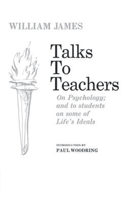 bokomslag Talks to Teachers on Psychology and to Students on Some of Life's Ideals