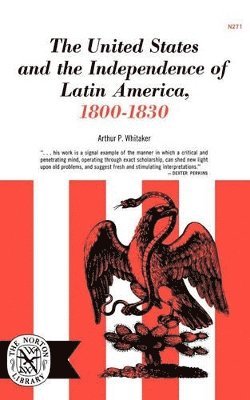 The United States and the Independence of Latin America, 1800-1830 1