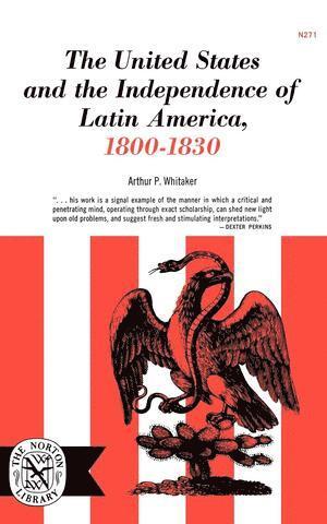 United States and the Independence of Latin America, 1800-1830 1
